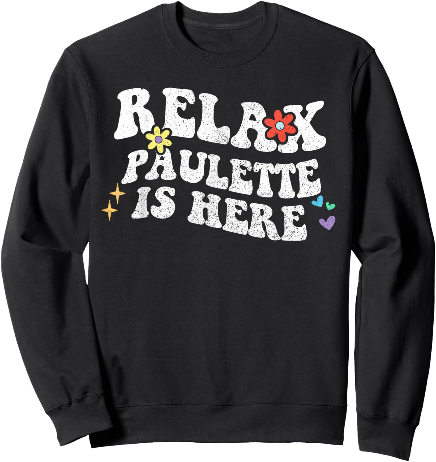 Retro Groovy Relax PAULETTE Is Here Funny Mother's Day Name Sweatshirt - Sweatshirt | Black