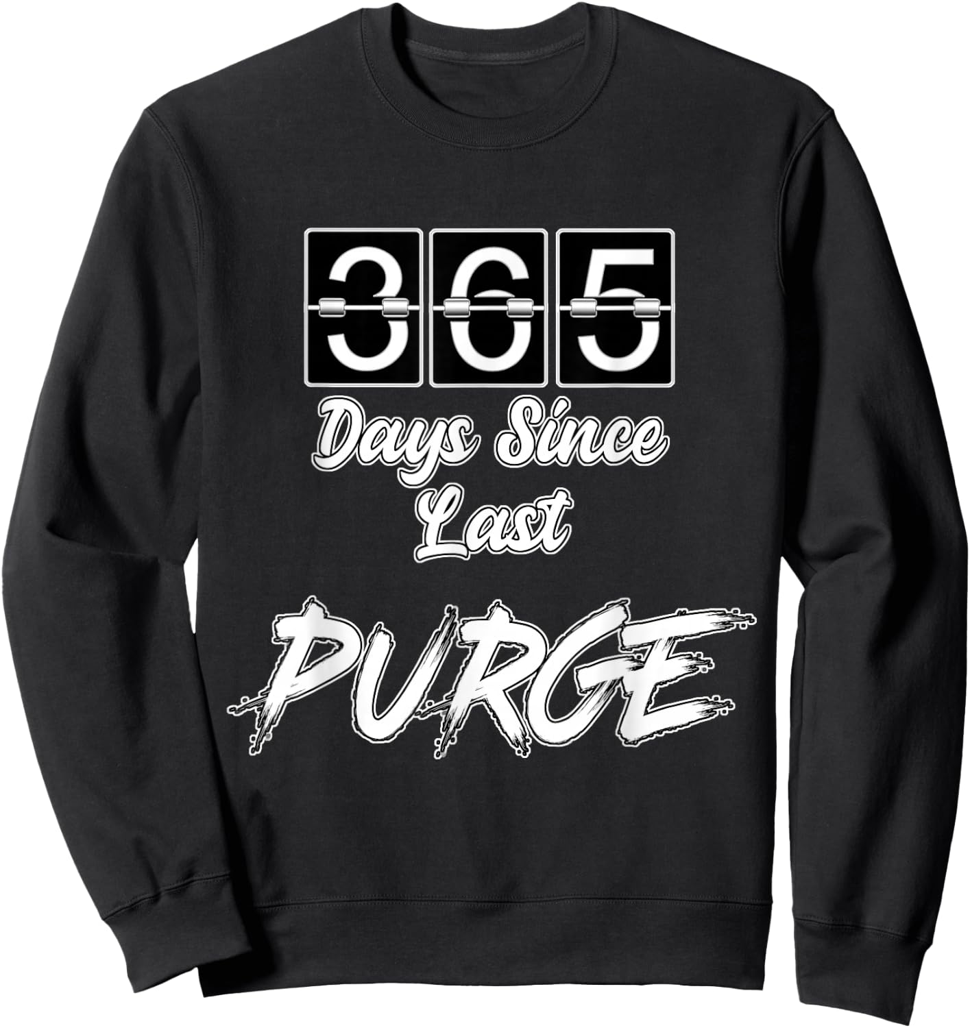 365 Days Since Last Purge Scary Funny Costume Sweatshirt - Sweatshirt | Black