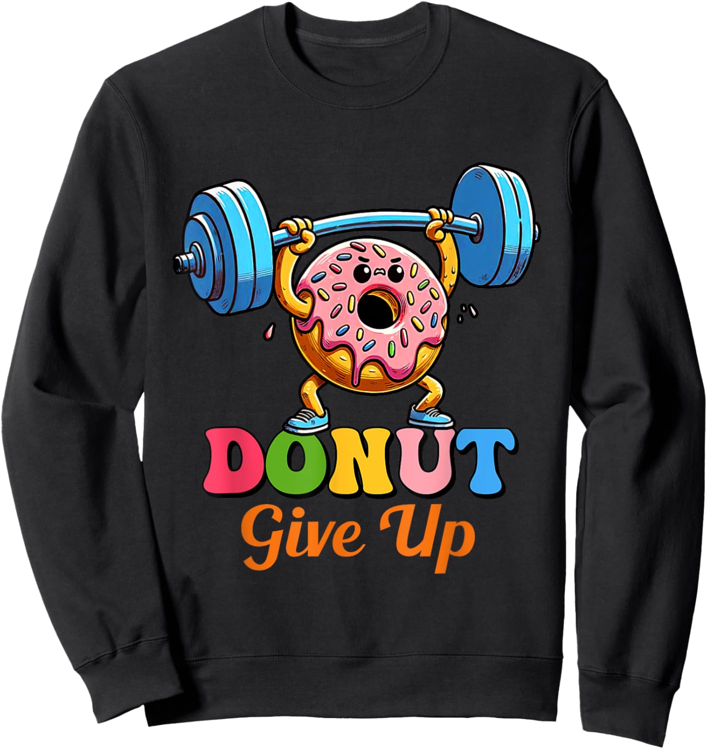 Funny Motivational Saying Donut Give Up For Gym Lifting Men Sweatshirt - Sweatshirt | Black