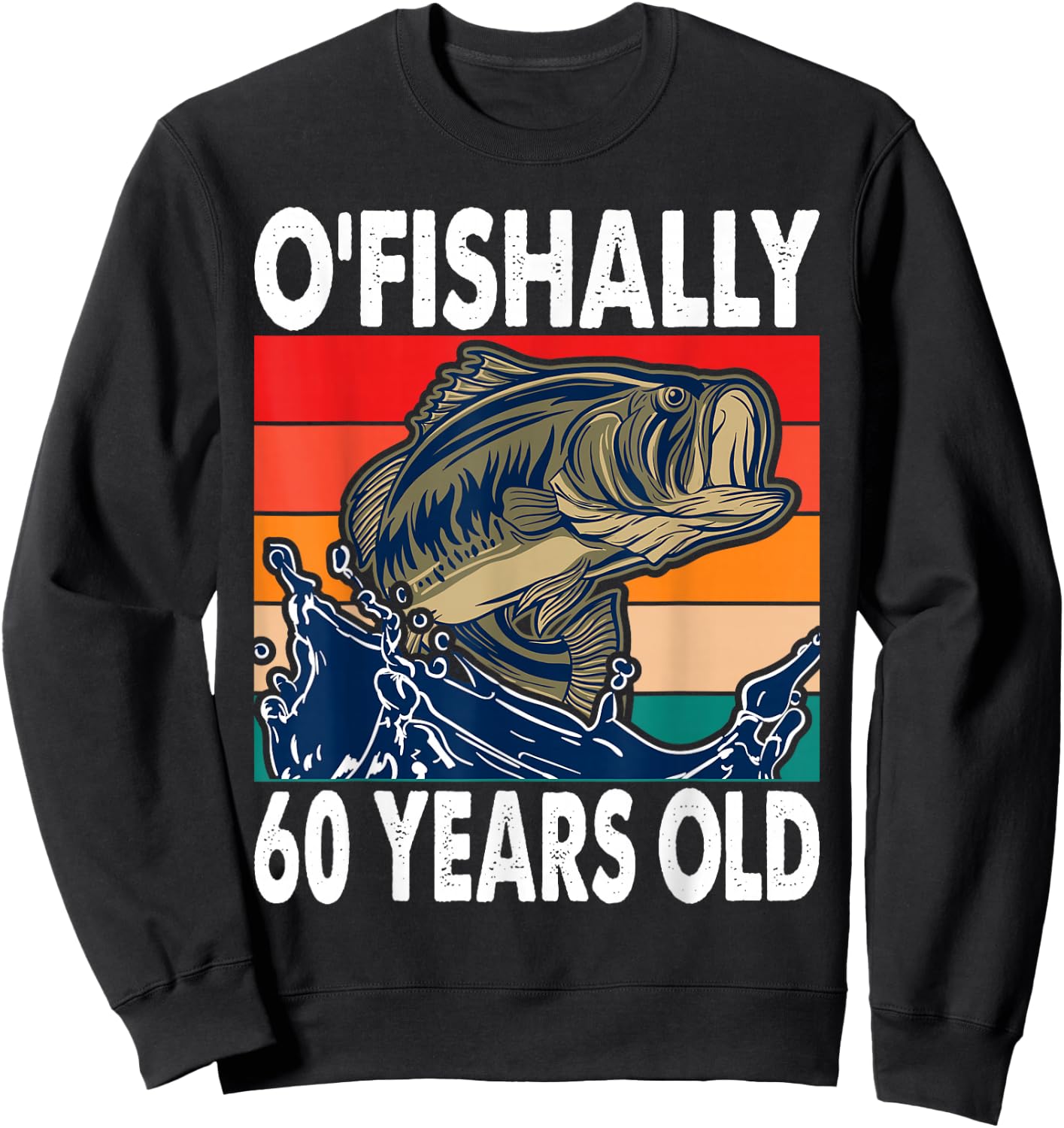 O'Fishally 60 Years Old Fishing Birthday Theme Party 60th Sweatshirt - Sweatshirt | Black