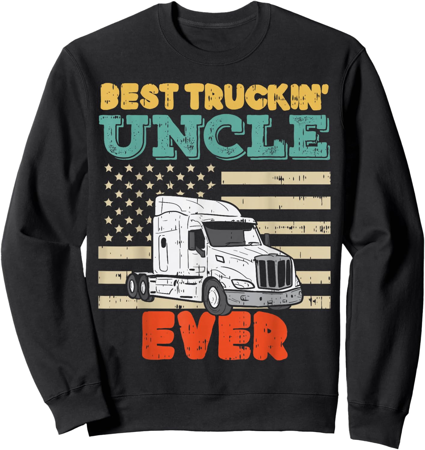 American Flag Best Truckin Uncle Truck Driver Trucker Gift Sweatshirt - Sweatshirt | Black