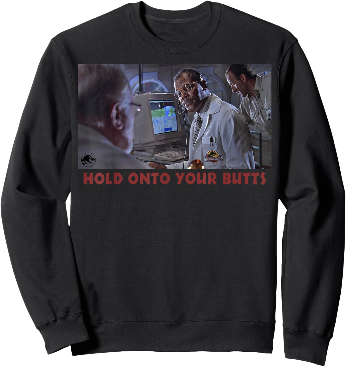 Jurassic Park Doctor Ray Arnold Hold Onto Your Butts Photo Sweatshirt - Sweatshirt | Black