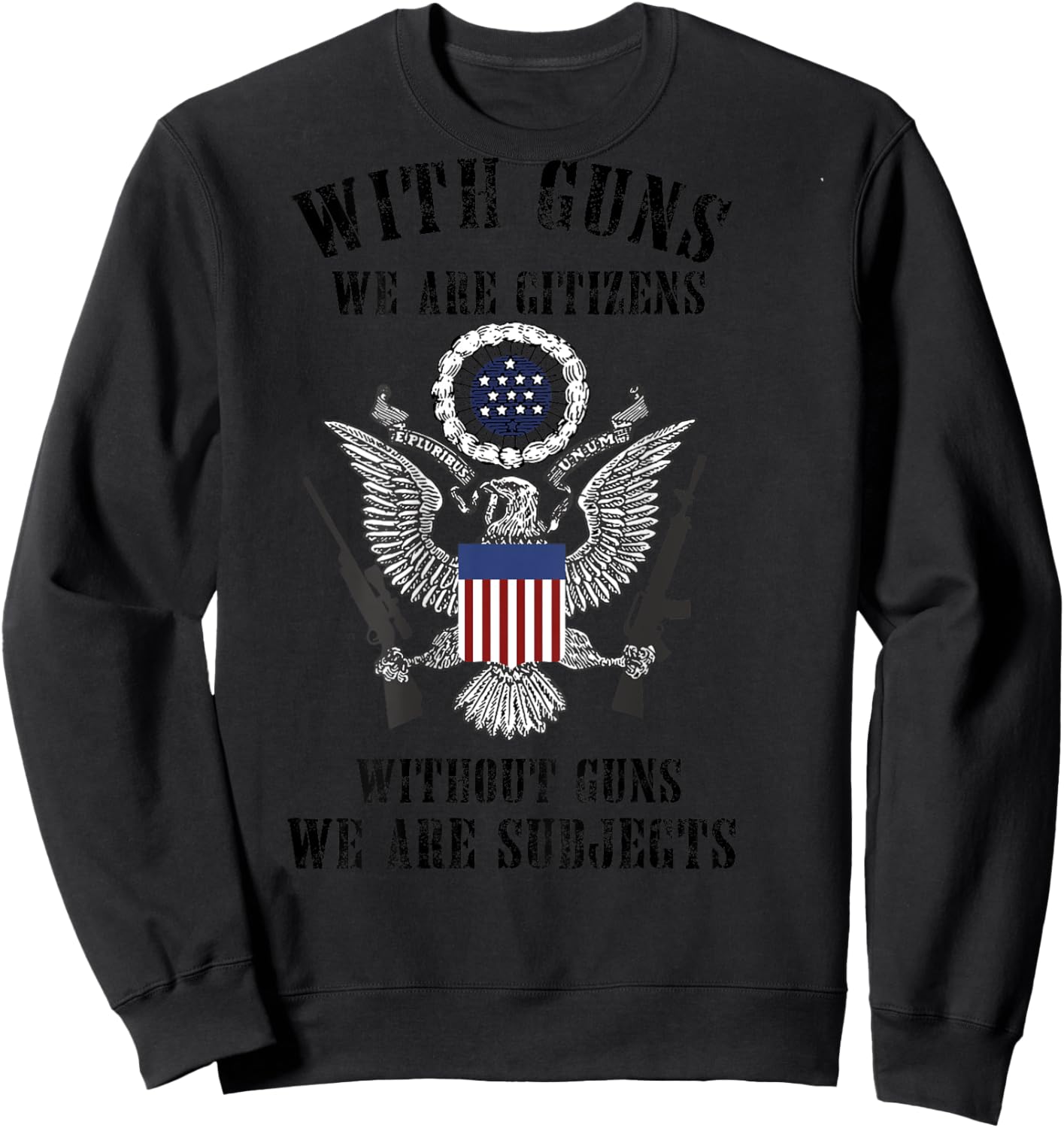 With Guns We Are Citizens Without Guns (on back) Sweatshirt - Sweatshirt | Black