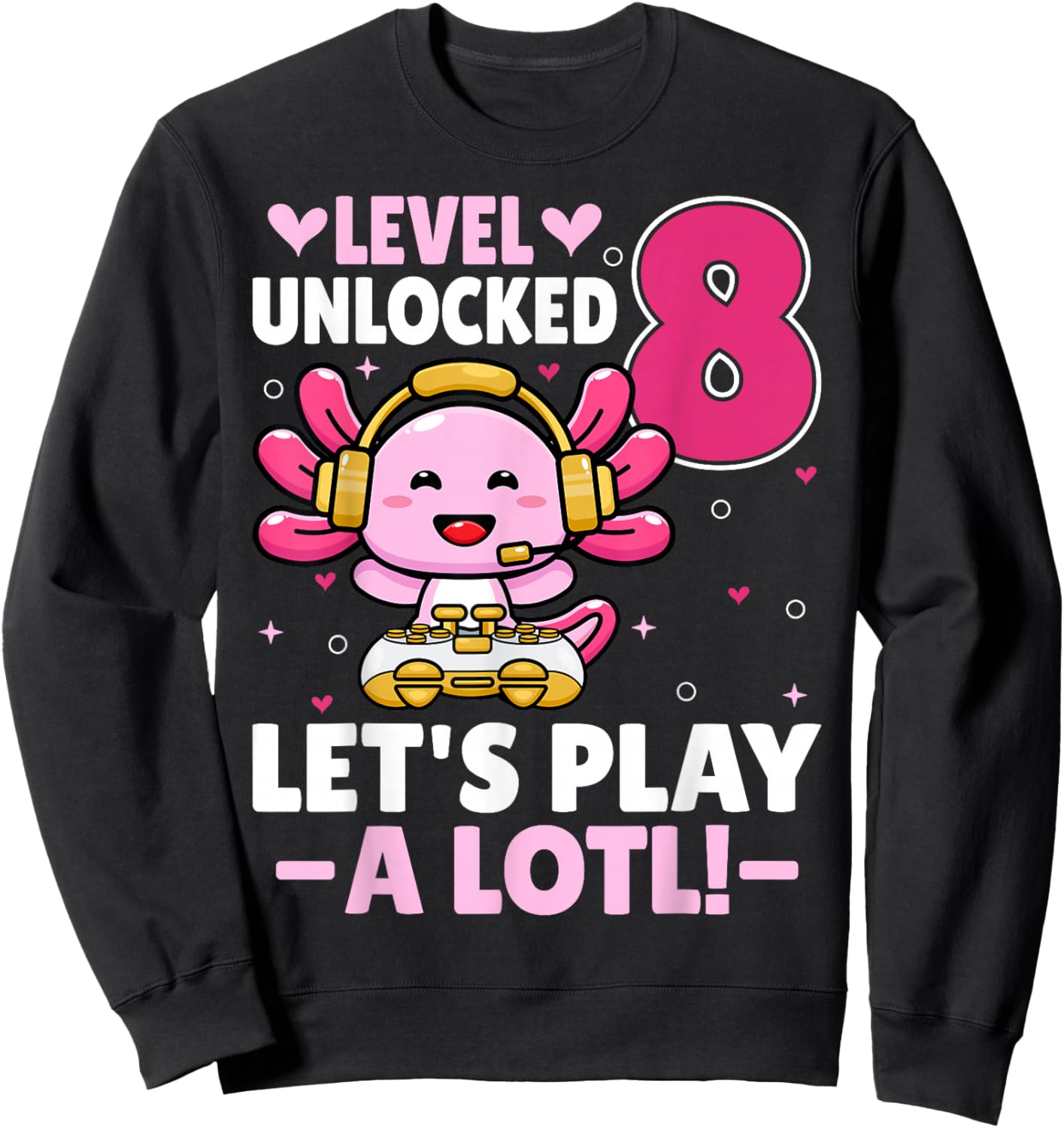 Level 8 Unlocked Let's Play Video Gamer Axolotl 8th Birthday Sweatshirt - Sweatshirt | Black