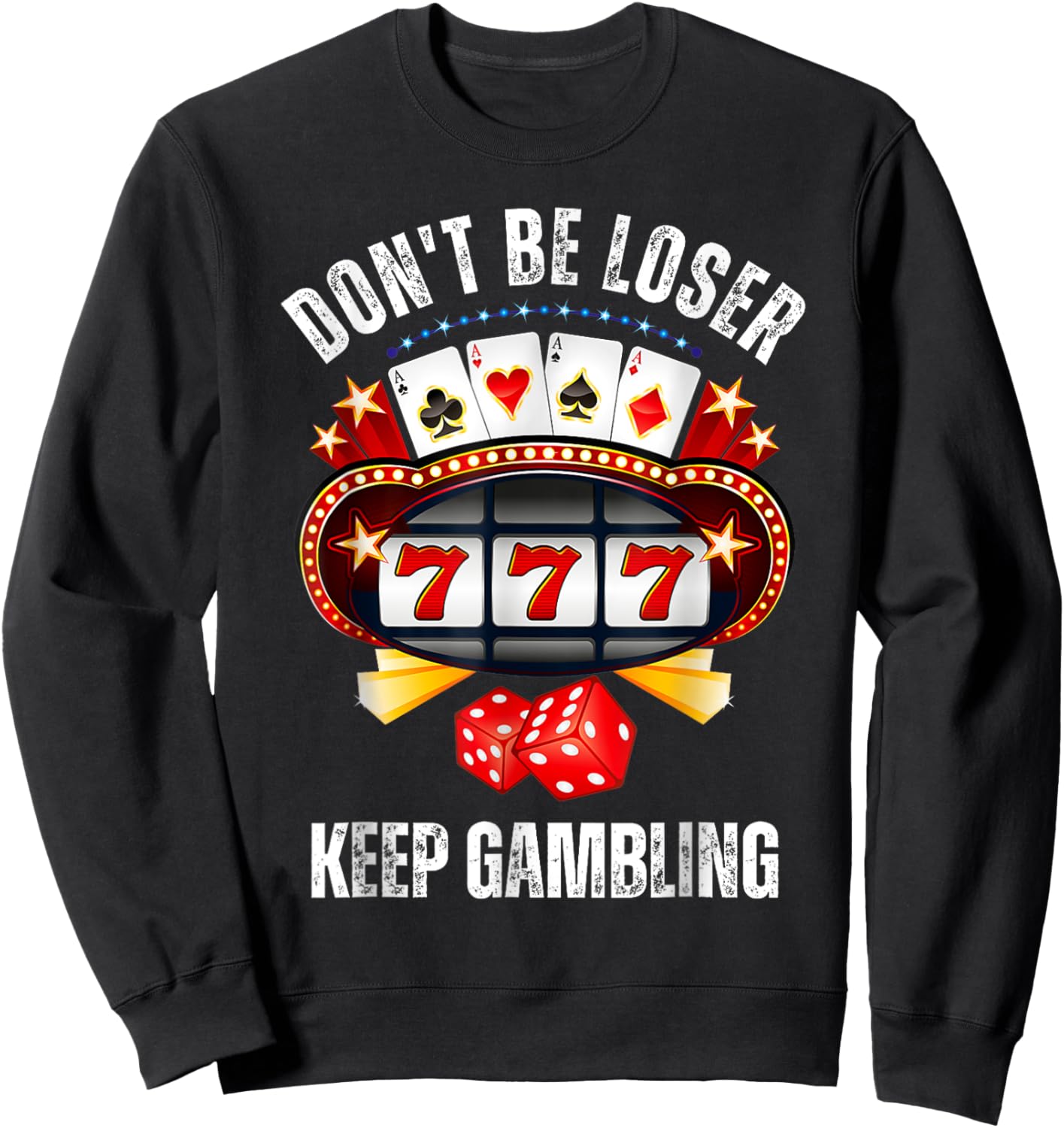 Don't Be A Loser Keep Gambling Sweatshirt - Sweatshirt | Black