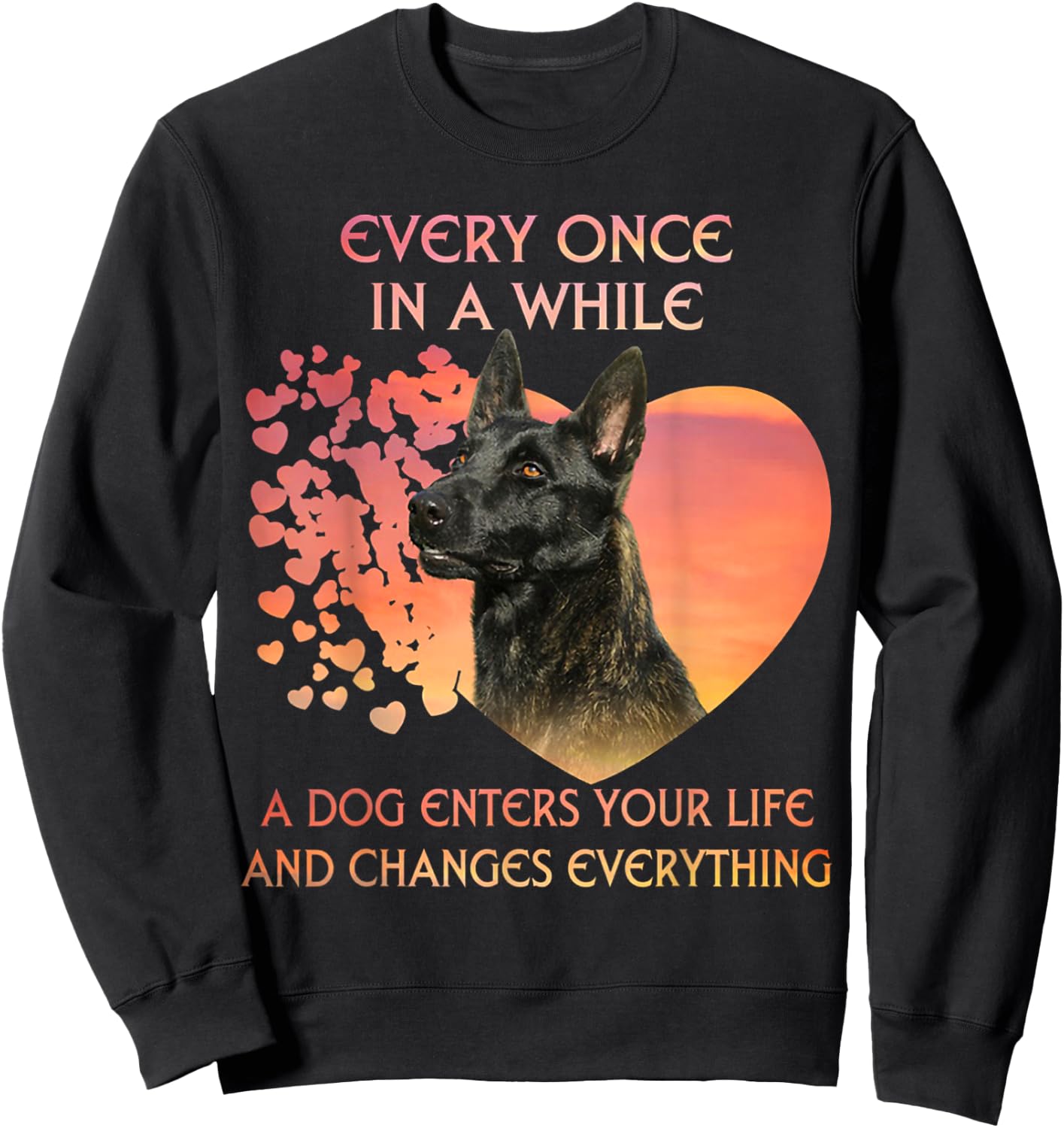 Every Once In A While A Dog Enters Your Life Dutch Shepherd Sweatshirt - Sweatshirt | Black