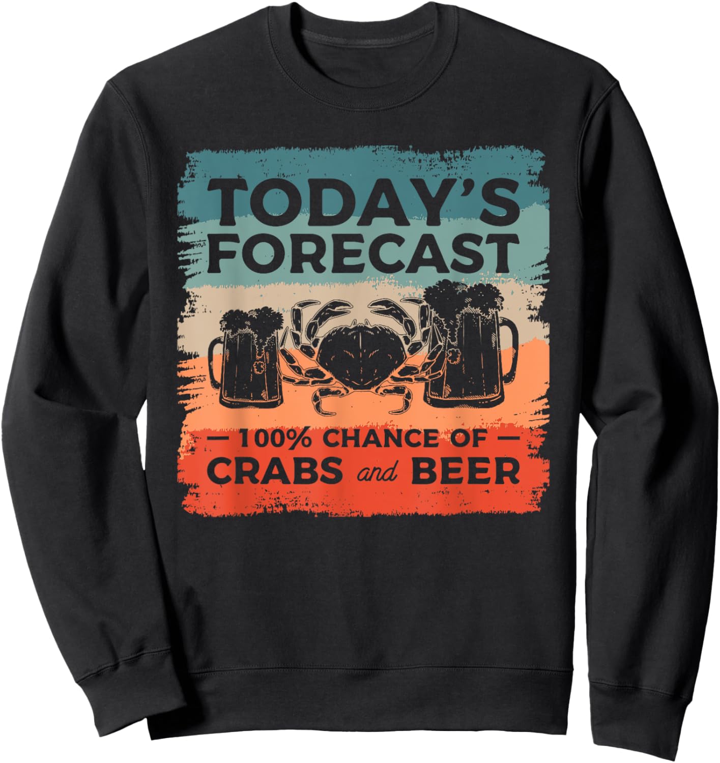 Today's Forecast 100% Chance Of Crabs And Beer Sweatshirt - Sweatshirt | Black