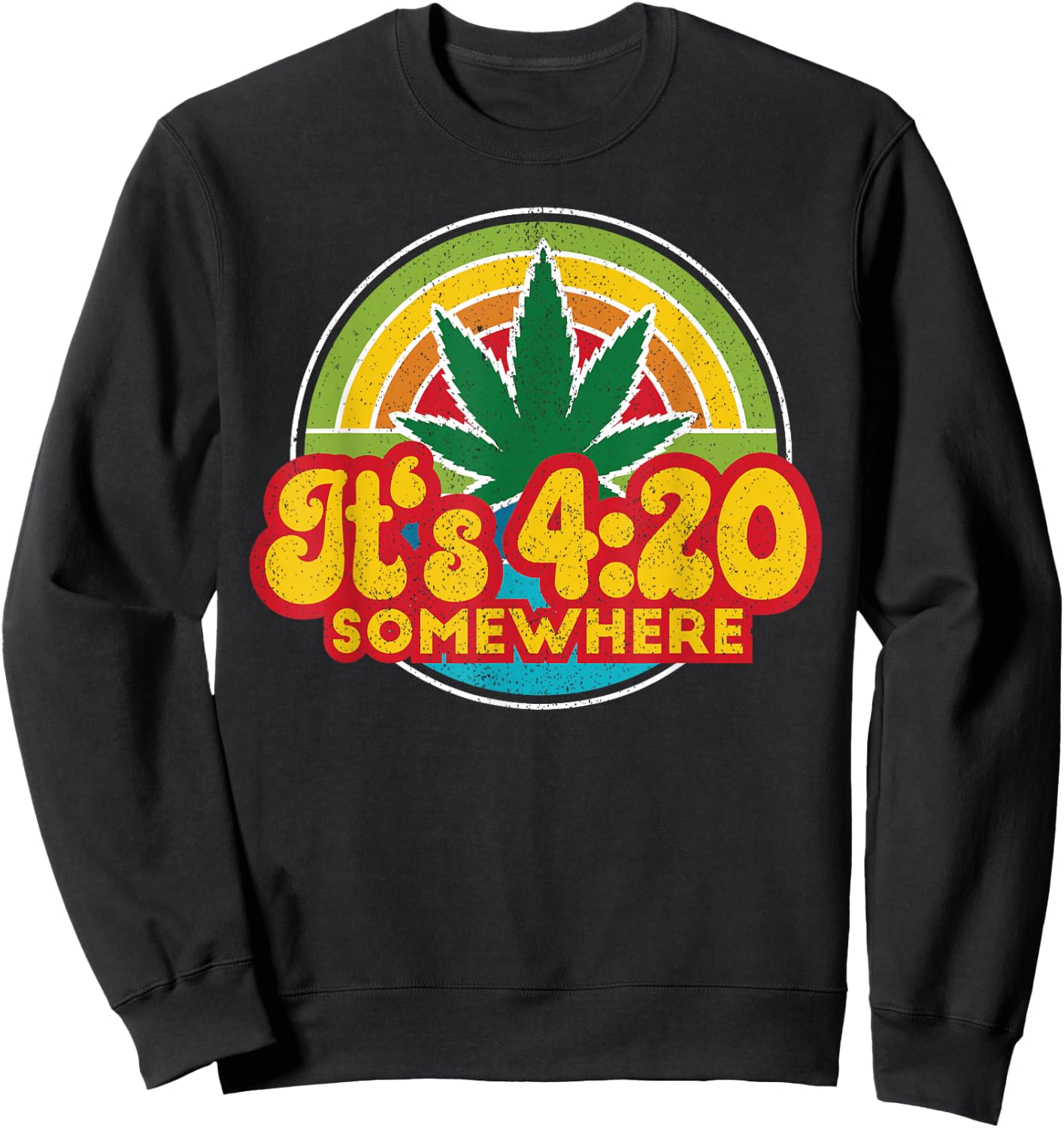 4:20 Somewhere 420 Weed Cannabis Marijuana Stoner Gift Sweatshirt - Sweatshirt | Black
