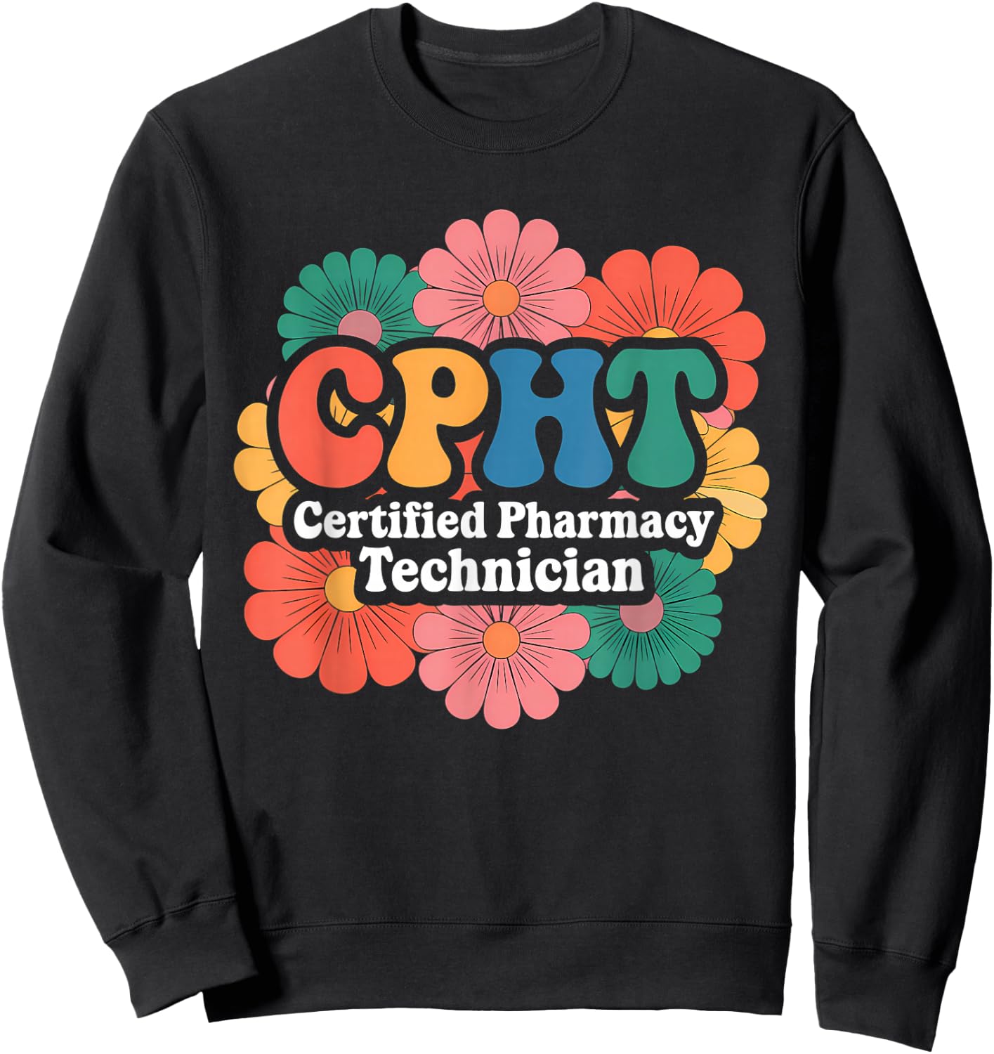 CPHT Certified Pharmacy Technician Floral Designs Sweatshirt - Sweatshirt | Black