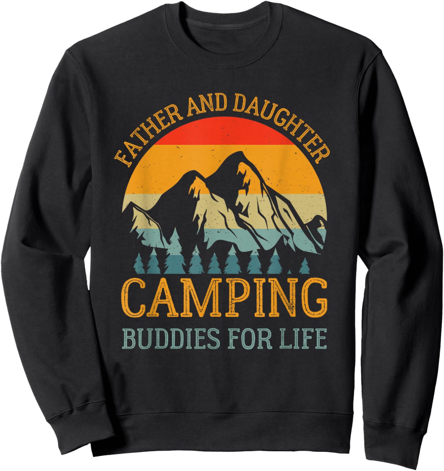 Father and Daughter Camping Buddies for Life Gift Dad Sweatshirt - Sweatshirt | Black