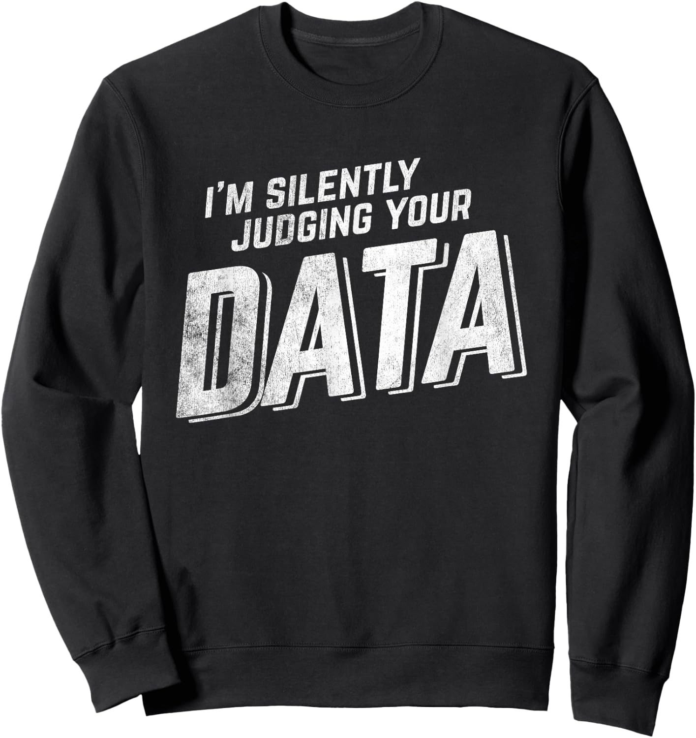 Judging Data Computer Data Science Data Science Sweatshirt - Sweatshirt | Black