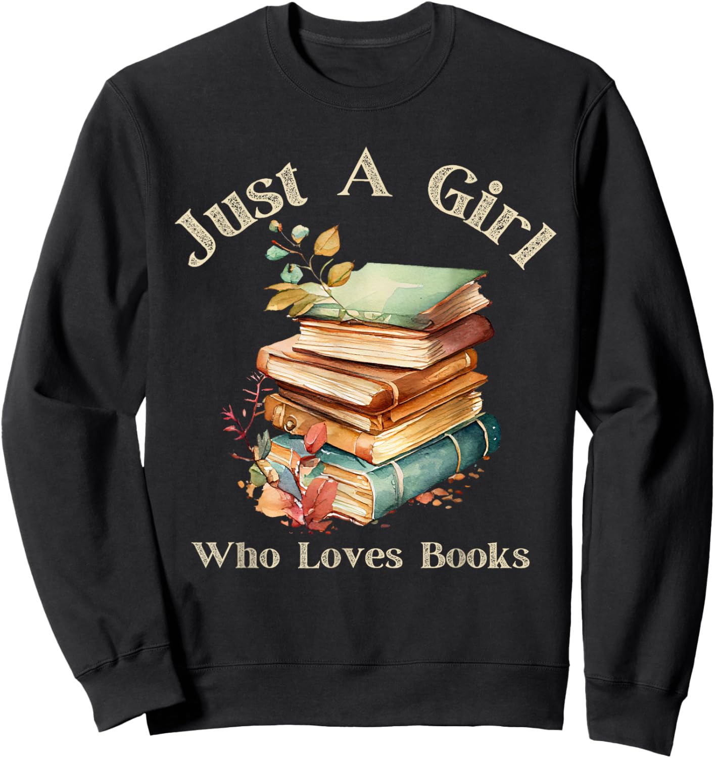 Retro Vintage Funny Quote Book Just a Girl Who Loves Books Sweatshirt - Sweatshirt | Black