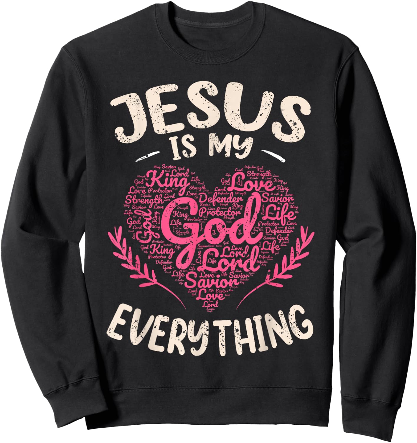 Jesus Is My Everything Christian Faith God Jesus Heart Sweatshirt - Sweatshirt | Black