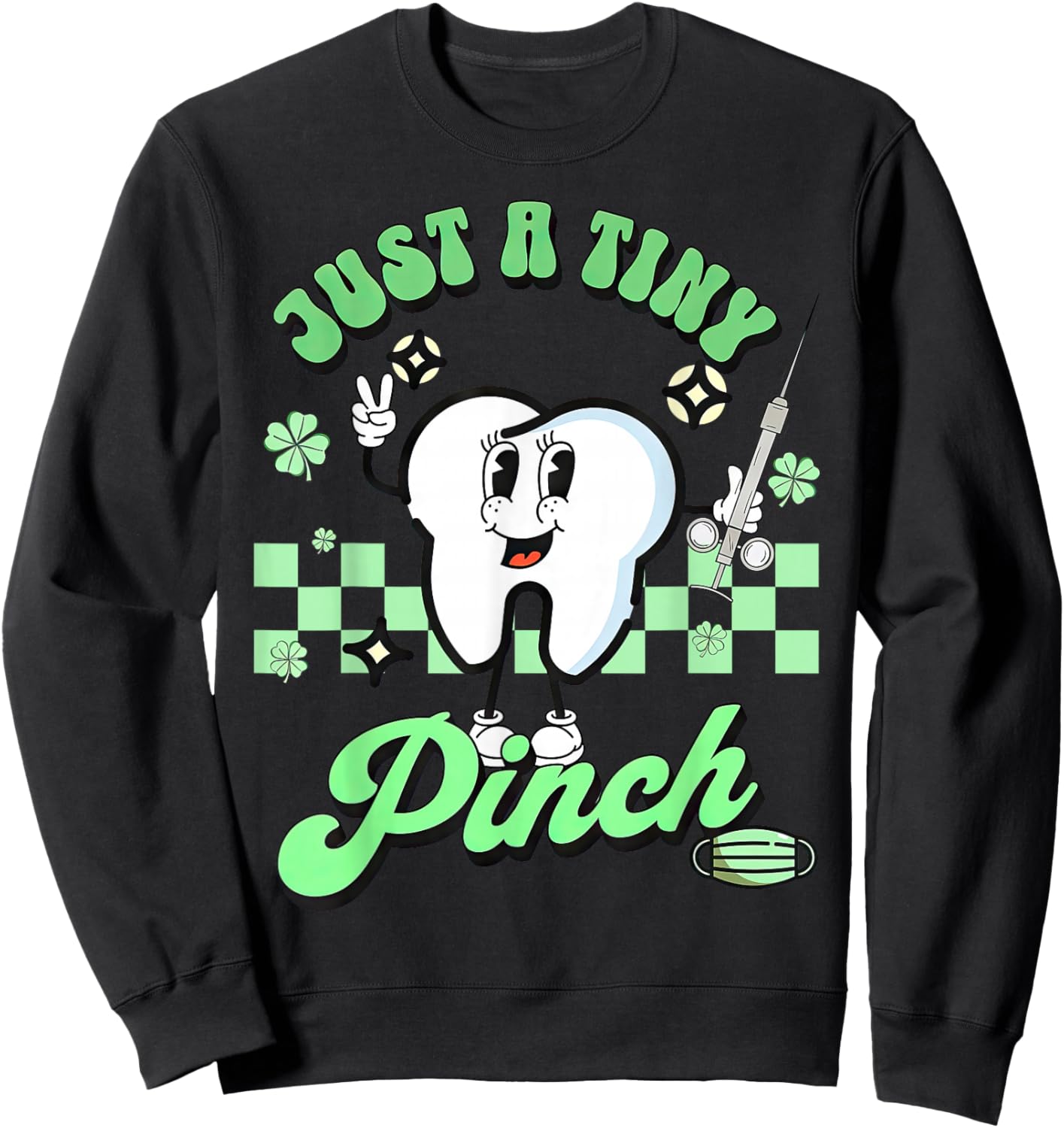 Just A Tiny Pinch Dental Dentist Saint Patricks Day Sweatshirt - Sweatshirt | Black