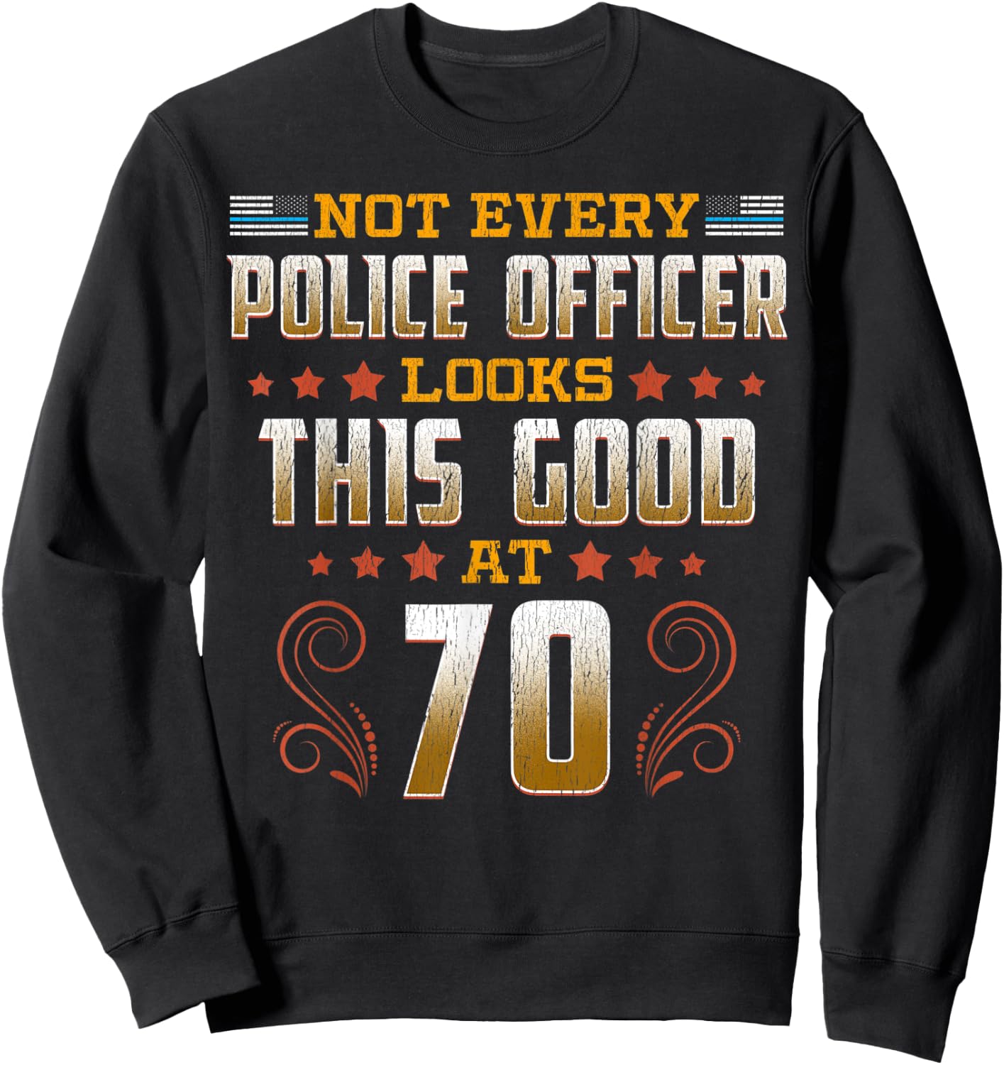 Police Officer 70th Birthday Sweatshirt - Sweatshirt | Black
