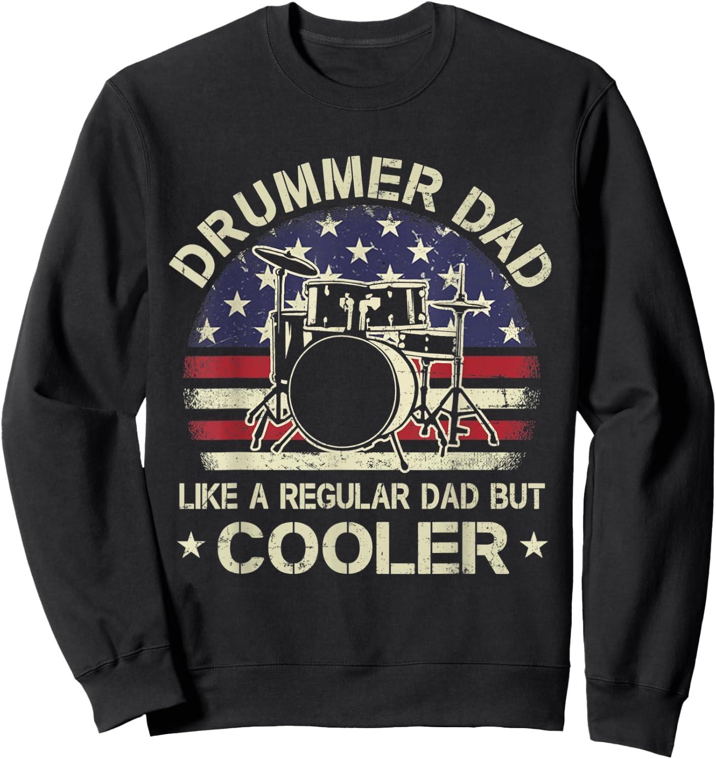 Drummer Dad Like A Regular Dad But Cooler American Flag Women Men Sweatshirt - Sweatshirt | Black