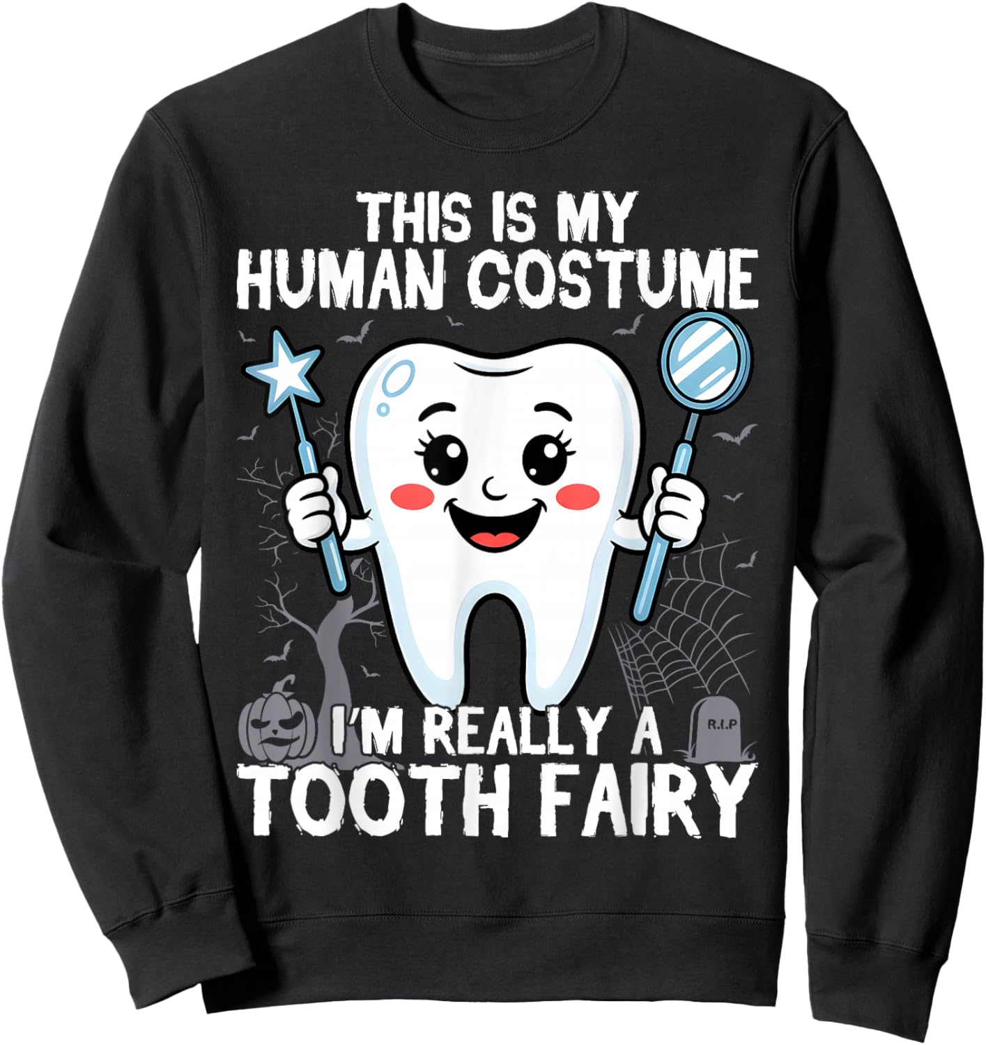 Tooth Fairy Human Costume Halloween Dental Hygienist Dentist Sweatshirt - Sweatshirt | Black
