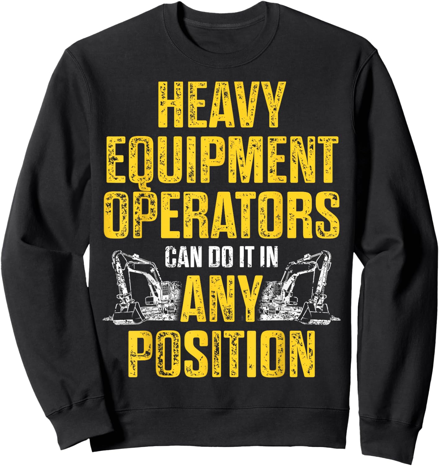 Heavy Equipment Operator Position Funny Driver Sweatshirt - Sweatshirt | Black