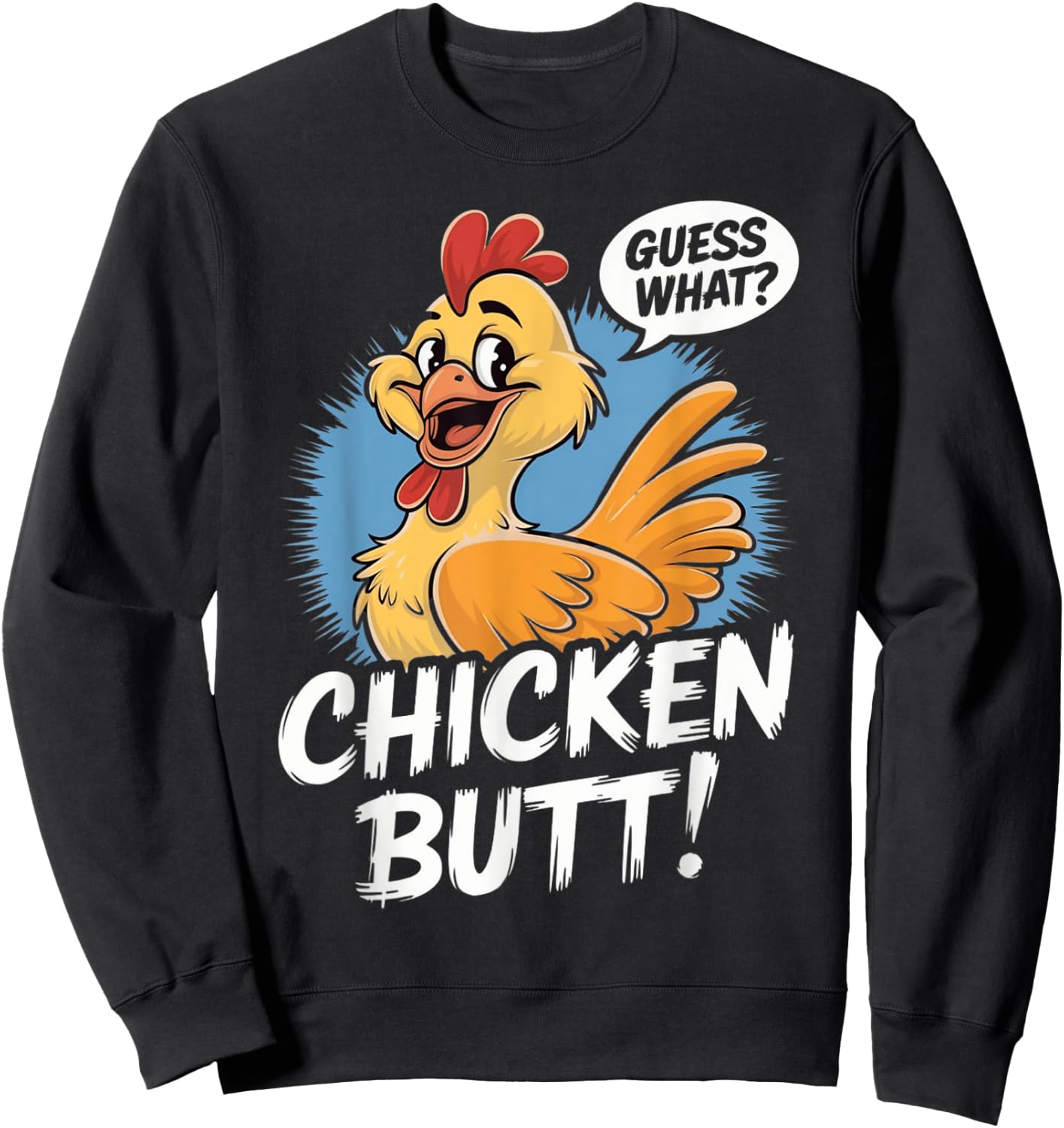 Funny Meme Guess What Chicken Butt Hilarious Chicken Saying Sweatshirt - Sweatshirt | Black