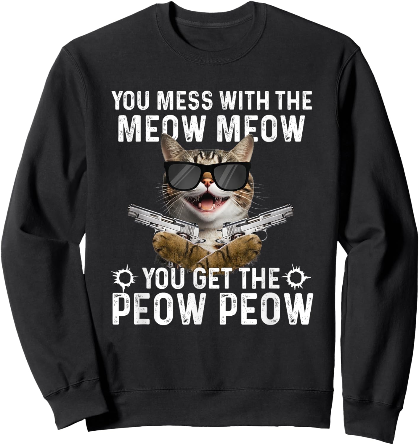 You Mess With The Meow Meow - Cat Lover Kitten Owner Sweatshirt - Sweatshirt | Black
