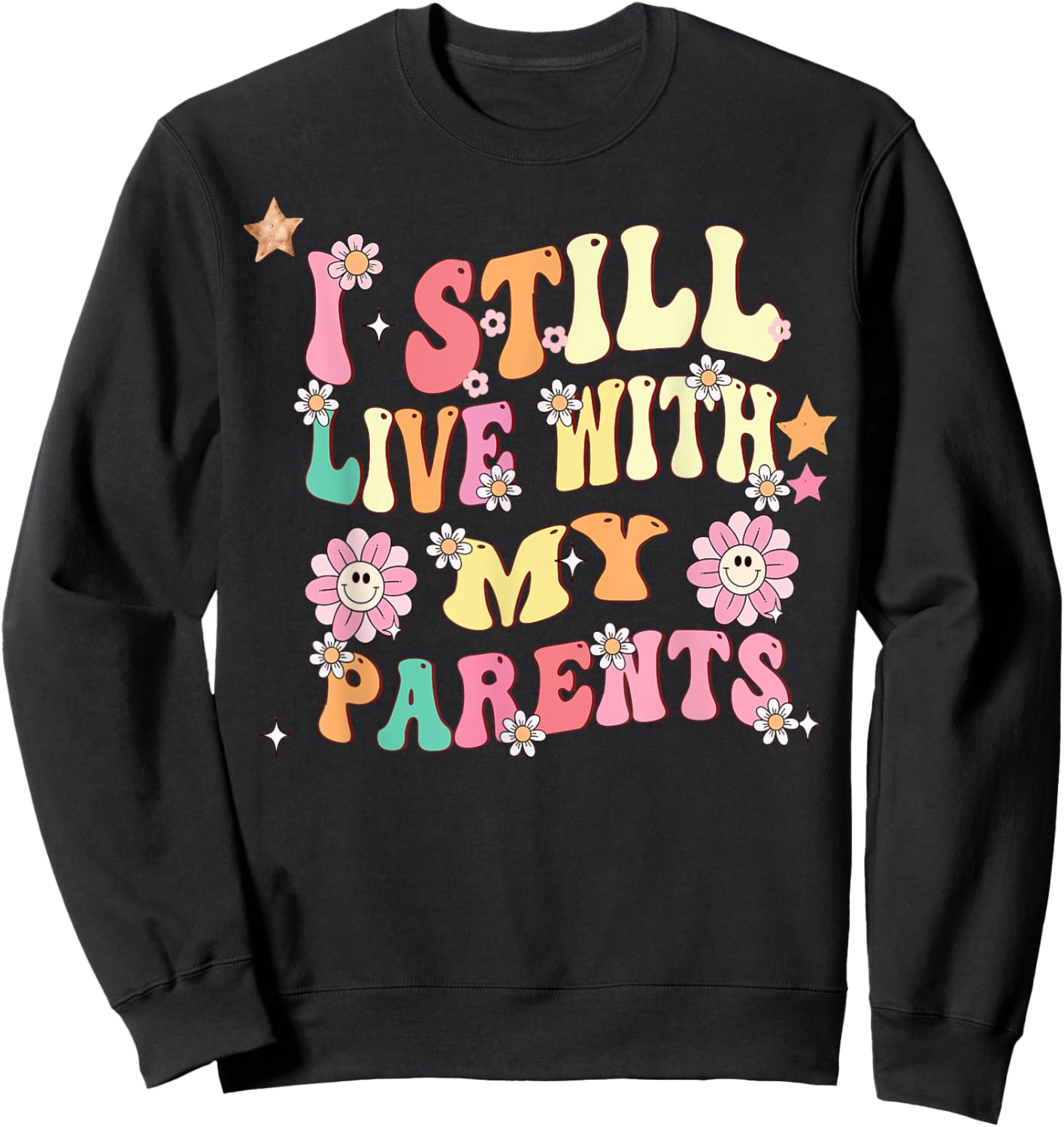 Funny Girl Quote I Still Live With My Parents Sweatshirt - Sweatshirt | Black