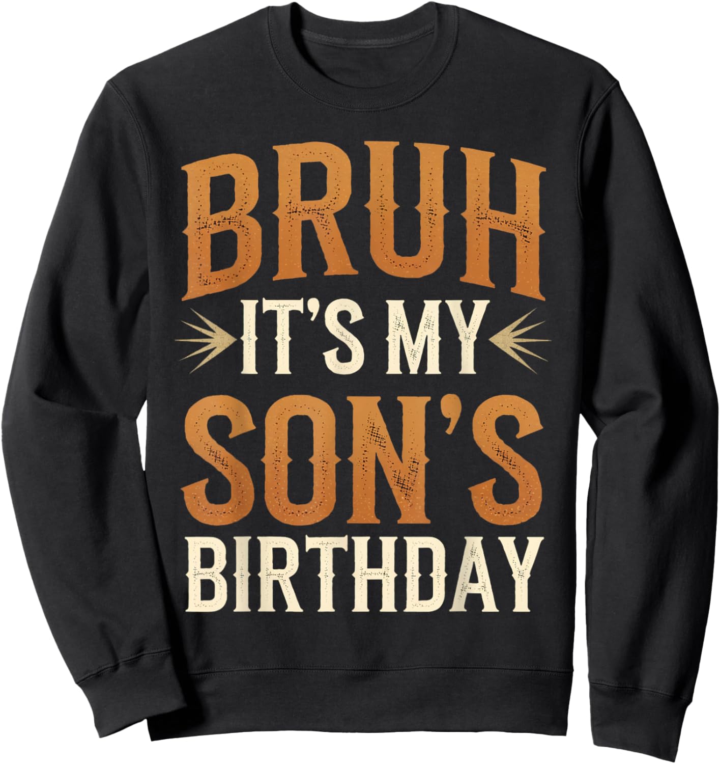 Bruh It's My Son's Birthday Funny Vintage Birthday Son Sweatshirt - Sweatshirt | Black