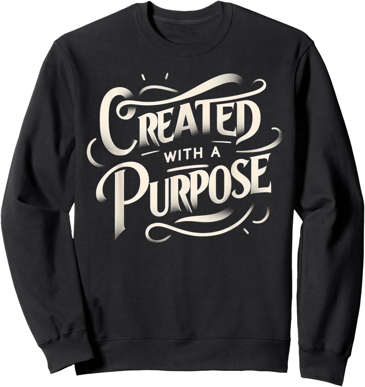 Created With a Purpose - Inspirational Motivational Cristian Sweatshirt - Sweatshirt | Black