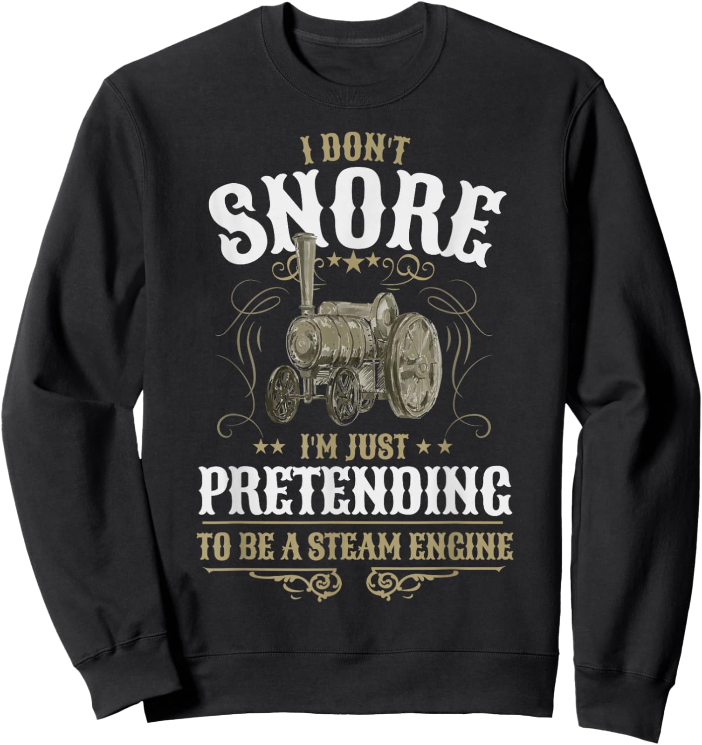 Steam Engine Idea & I Don't Snore Traction Engine Sweatshirt - Sweatshirt | Black