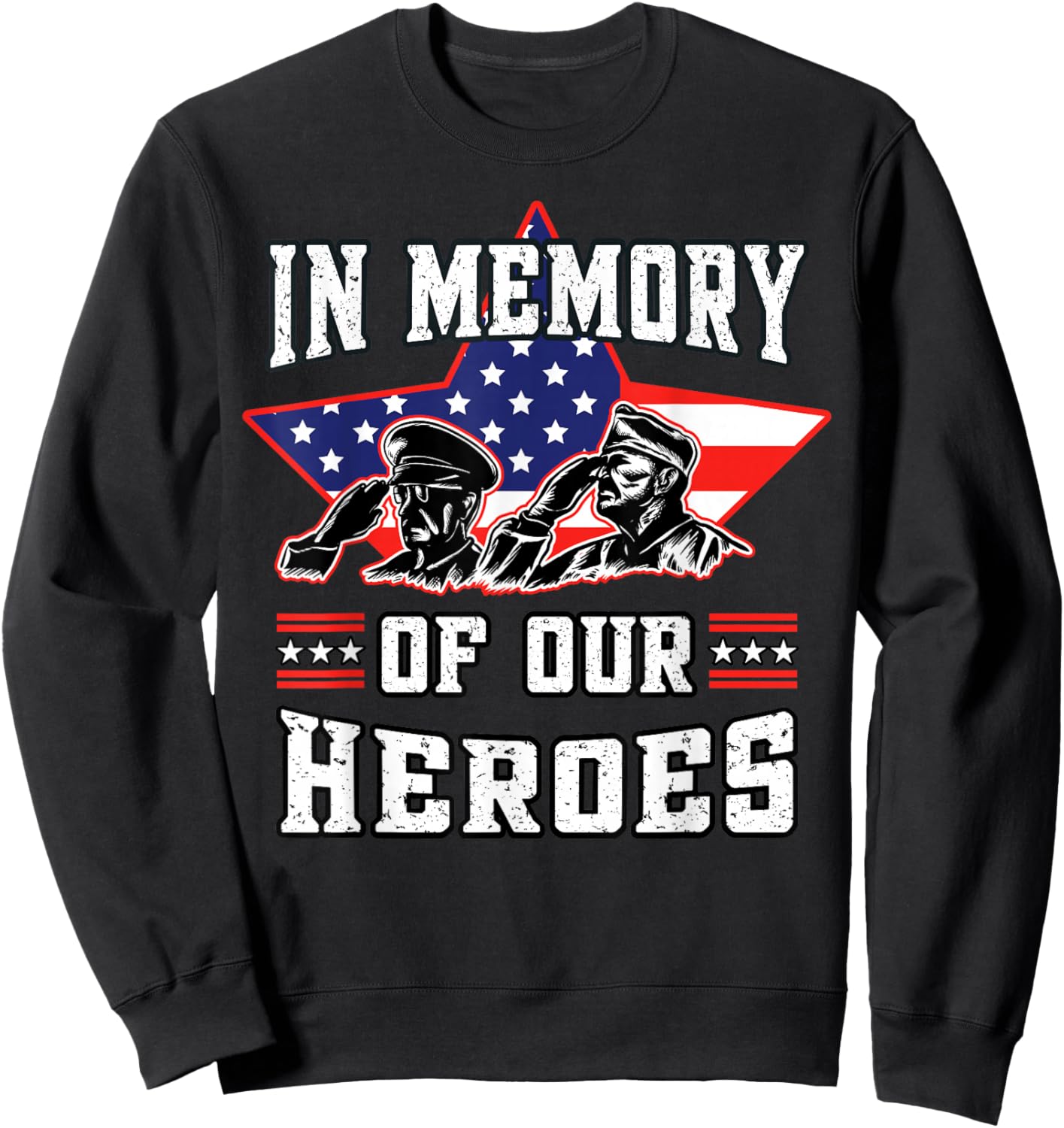Memorial Day Memory of Our Heroes Fallen Patriotic Veteran Sweatshirt - Sweatshirt | Black