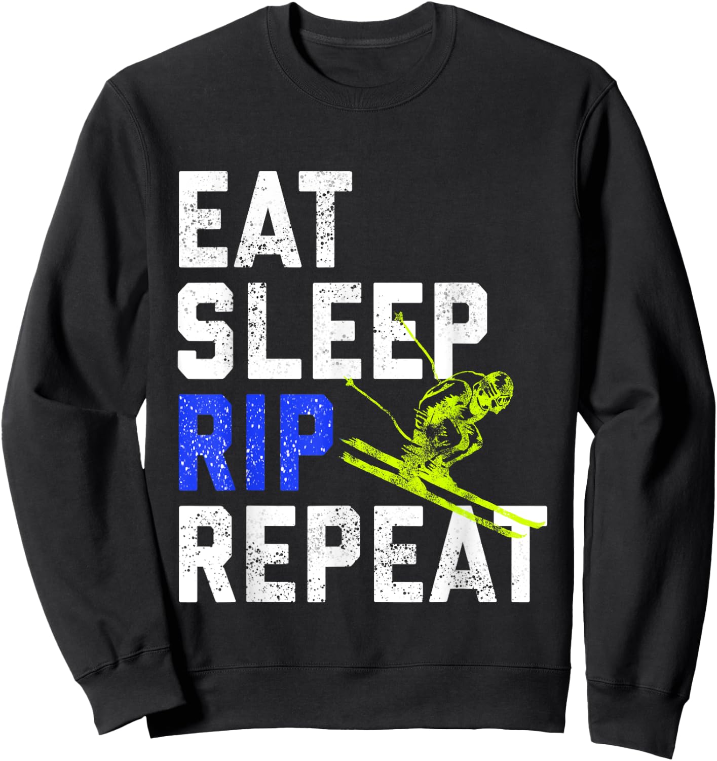 Eat Sleep Rip Repeat Ski Bum Snow Lover Sweatshirt - Sweatshirt | Black