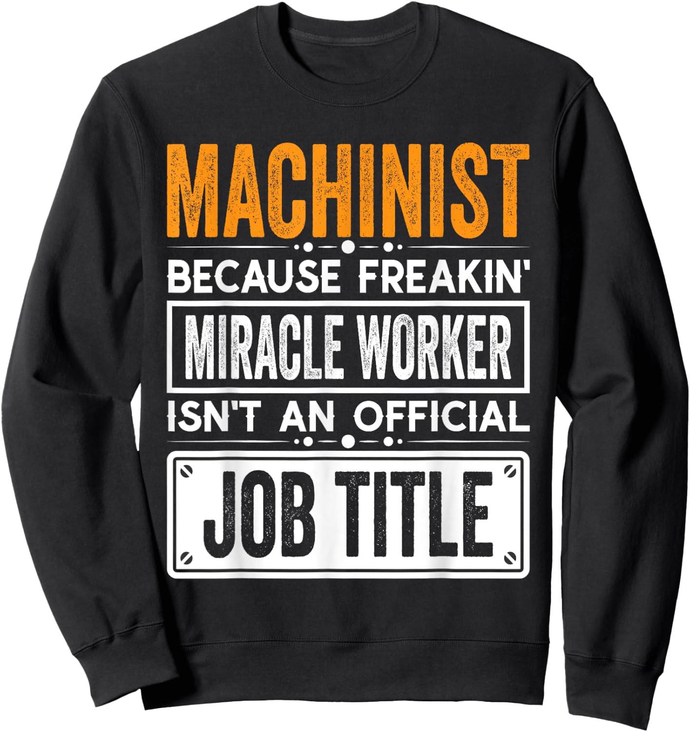Machinist Official Job Title - Funny Machinist's Job Quotes Sweatshirt - Sweatshirt | Black