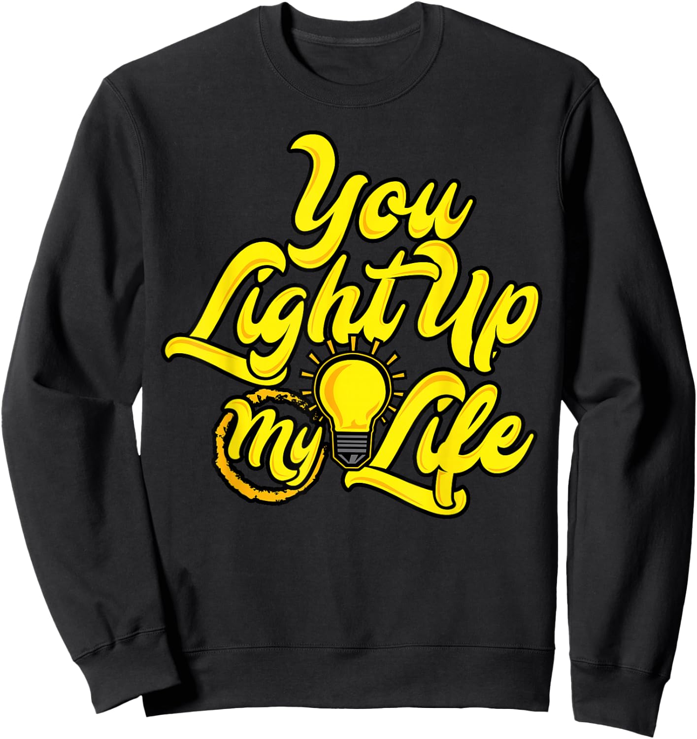 You Light Up My Life Sweatshirt - Sweatshirt | Black