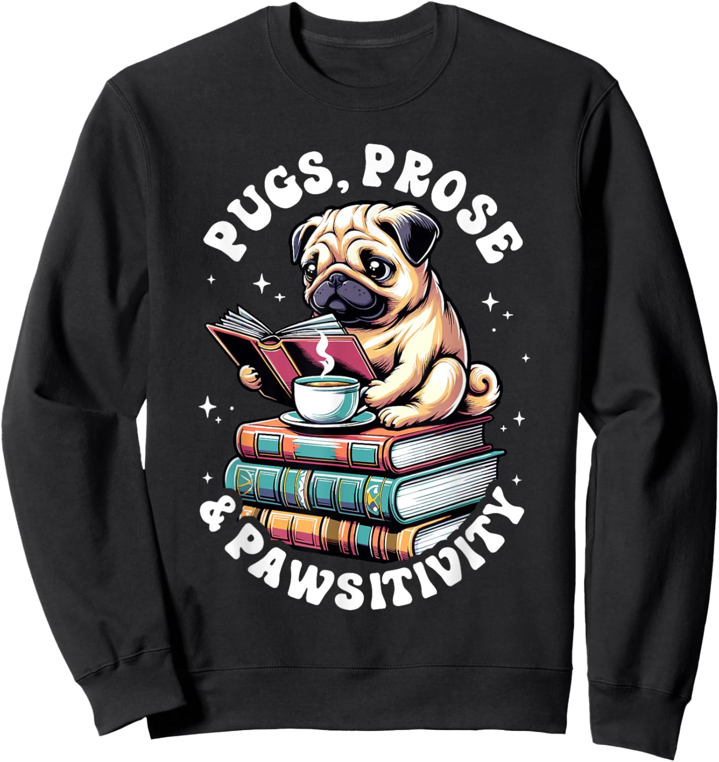 Funny Book Reading Pug Dog Pug Lover Prose & Pawsitivity Men Women Kids Sweatshirt - Sweatshirt | Black