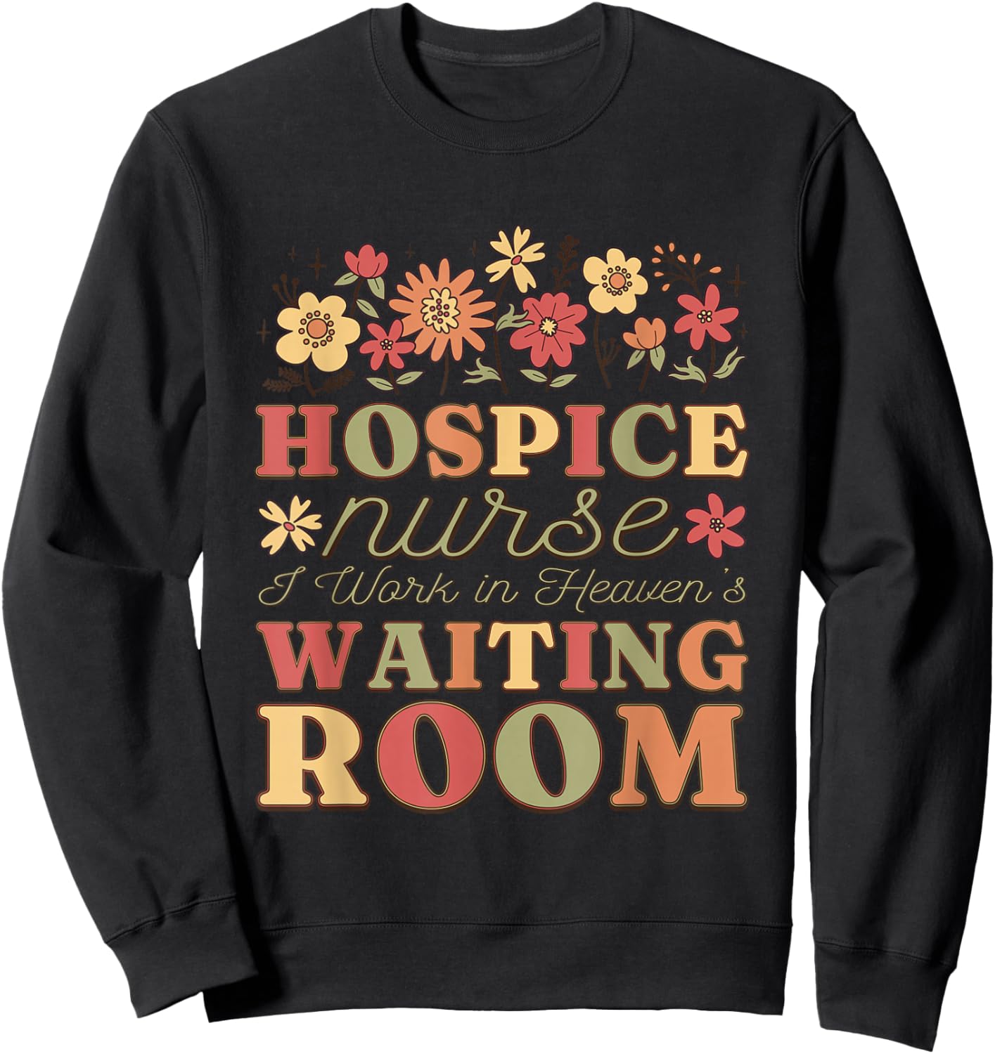 Hospice Nurse I Work In Heaven'S Waiting Room, Hospice Nurse Sweatshirt - Sweatshirt | Black