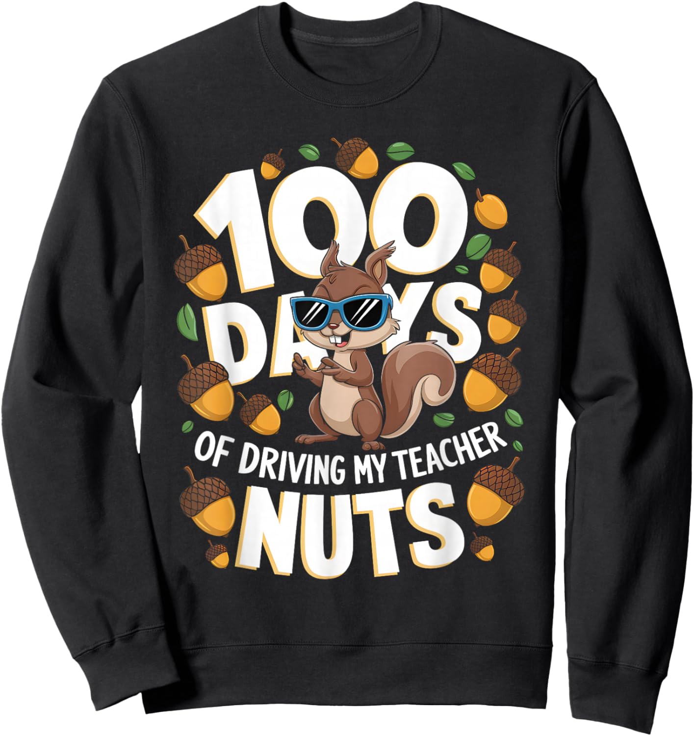 100 Days Of Driving My Teacher Nuts Squirrel 100th Teacher Sweatshirt - Sweatshirt | Black