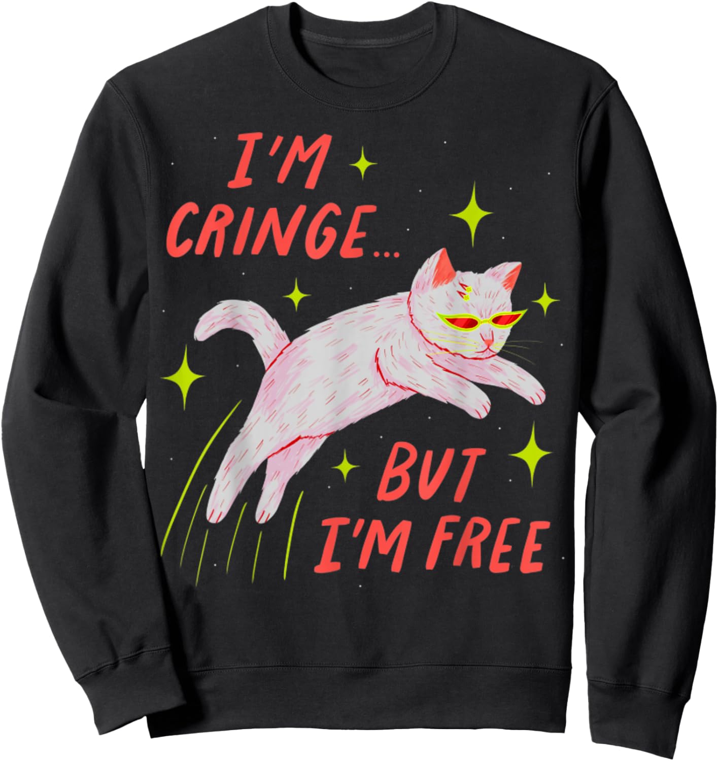 I'm Cringe But I'm Free Funny Meme Cat Lover Humor Men Women Sweatshirt - Sweatshirt | Black