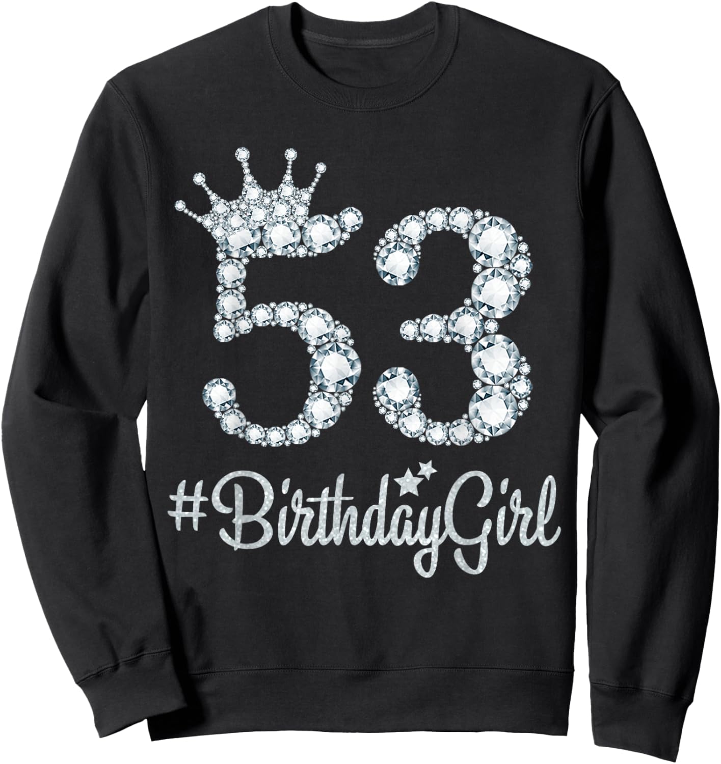 53 BirthdayGirl 53 Years Old Happy 53rd Birthday Girl Sweatshirt - Sweatshirt | Black