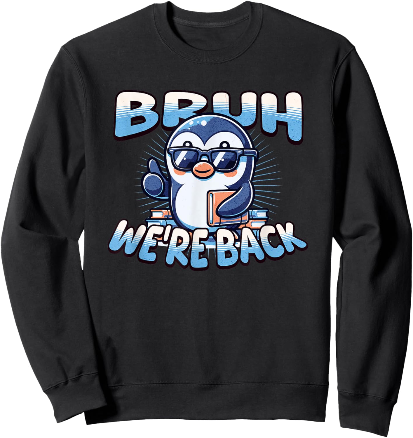 Bruh We Back Penguin Back to School Cool Sweatshirt - Sweatshirt | Black