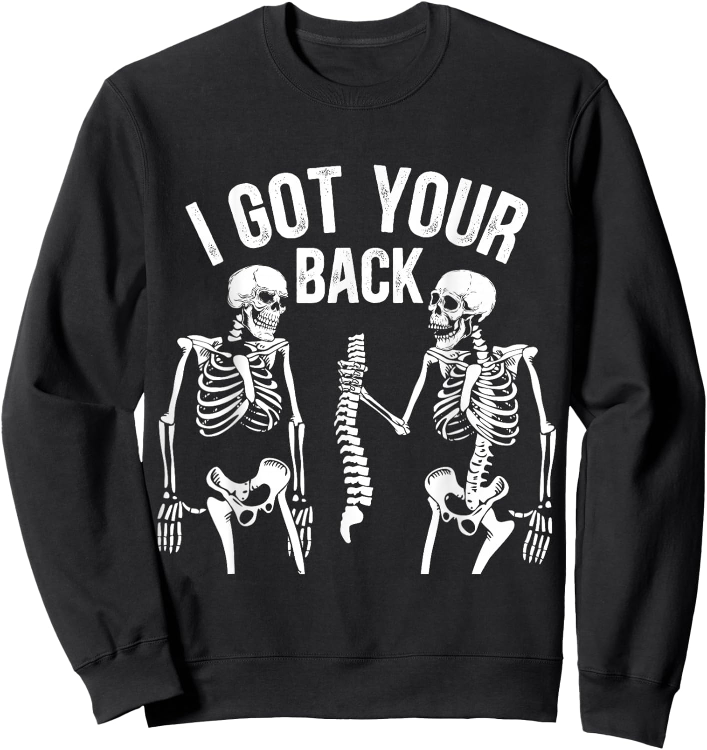 I got your back funny skeleton, Halloween Humor , Gift Sweatshirt - Sweatshirt | Black
