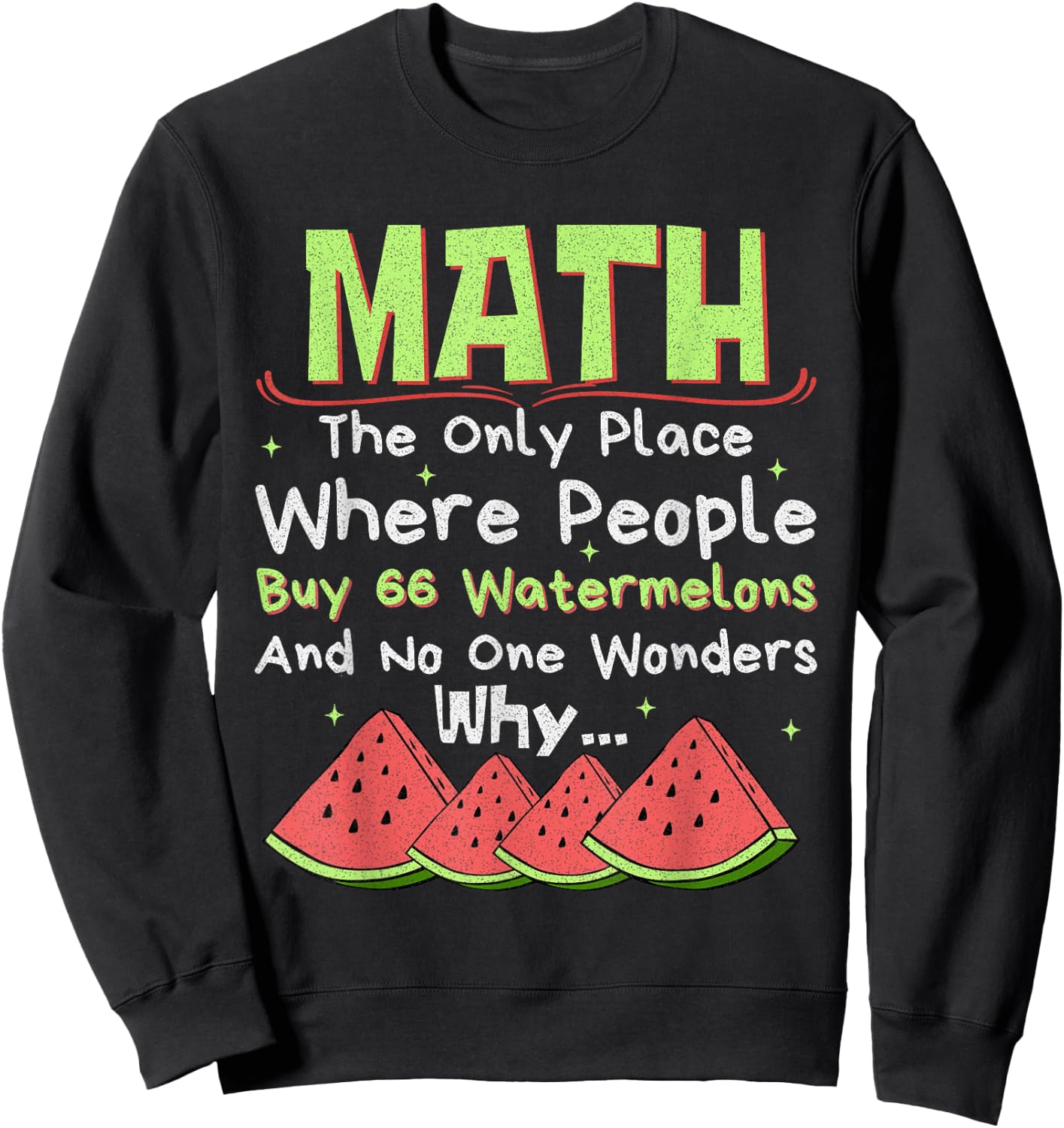 Math And Watermelons Mathematics Calculation Numbers Funny Sweatshirt - Sweatshirt | Black