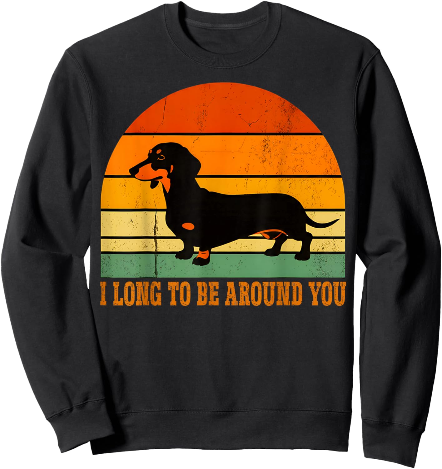 I Long To Be Around You Retro Wiener Dog Funny Dachshund Dog Sweatshirt - Sweatshirt | Black