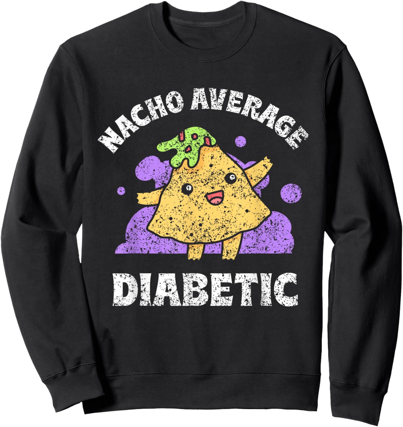 Nacho Average Diabetic Insulin Patient Type Diabetes Sweatshirt - Sweatshirt | Black