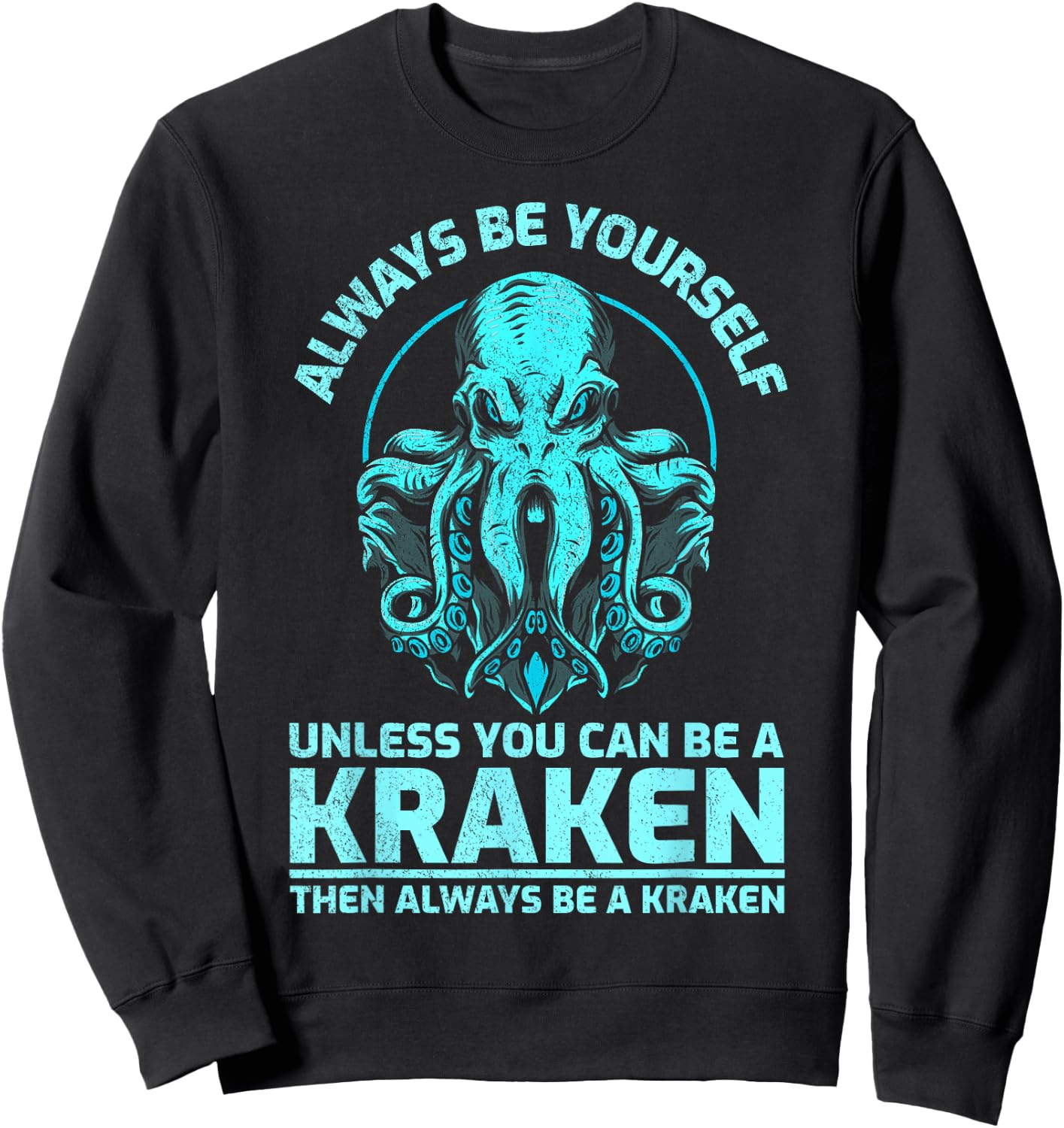 Always Be Yourself Unless You Can Be A Kraken, Funny Kraken Sweatshirt - Sweatshirt | Black