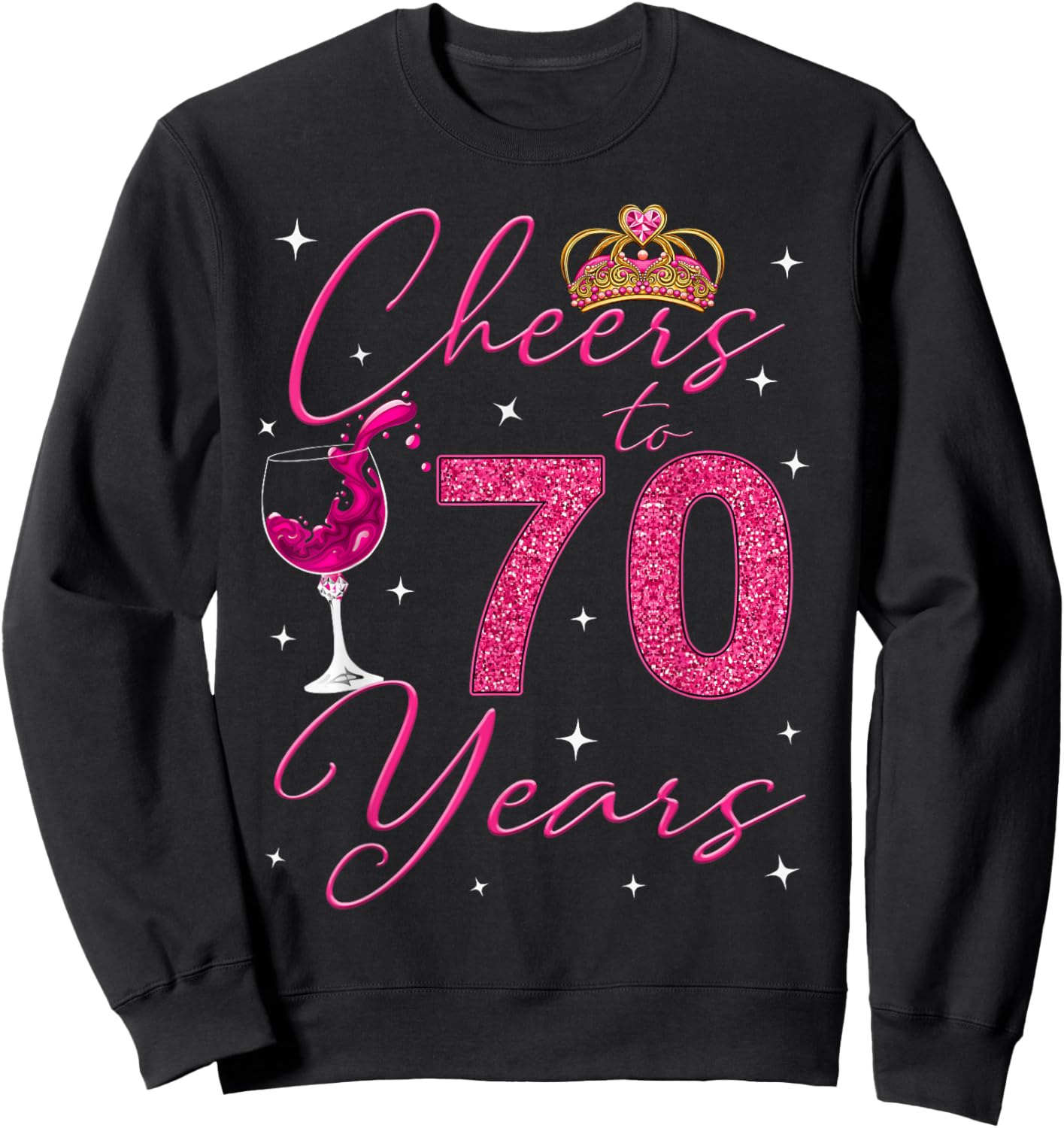 Cheers To 70 Years Old It's My 70th Birthday Women Sweatshirt - Sweatshirt | Black