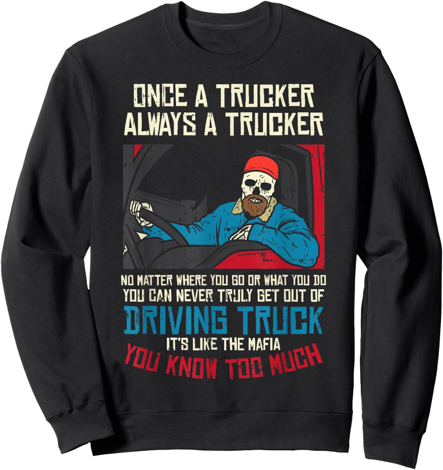 Once A Trucker Driving Trucks Truckin Truck Driver Men Gift Sweatshirt - Sweatshirt | Black