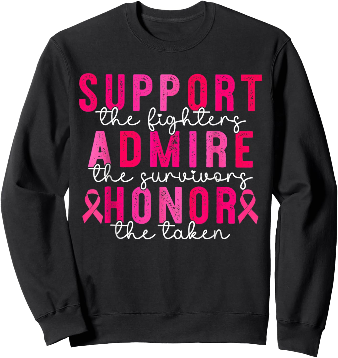 Support Admire Honor Breast Cancer Awareness Warrior Ribbon Sweatshirt - Sweatshirt | Black