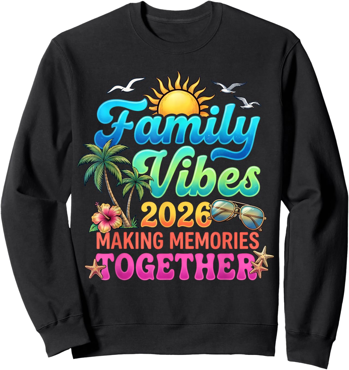 Family Vibes 2026 Making Memories Together Summer Vacation Sweatshirt - Sweatshirt | Black