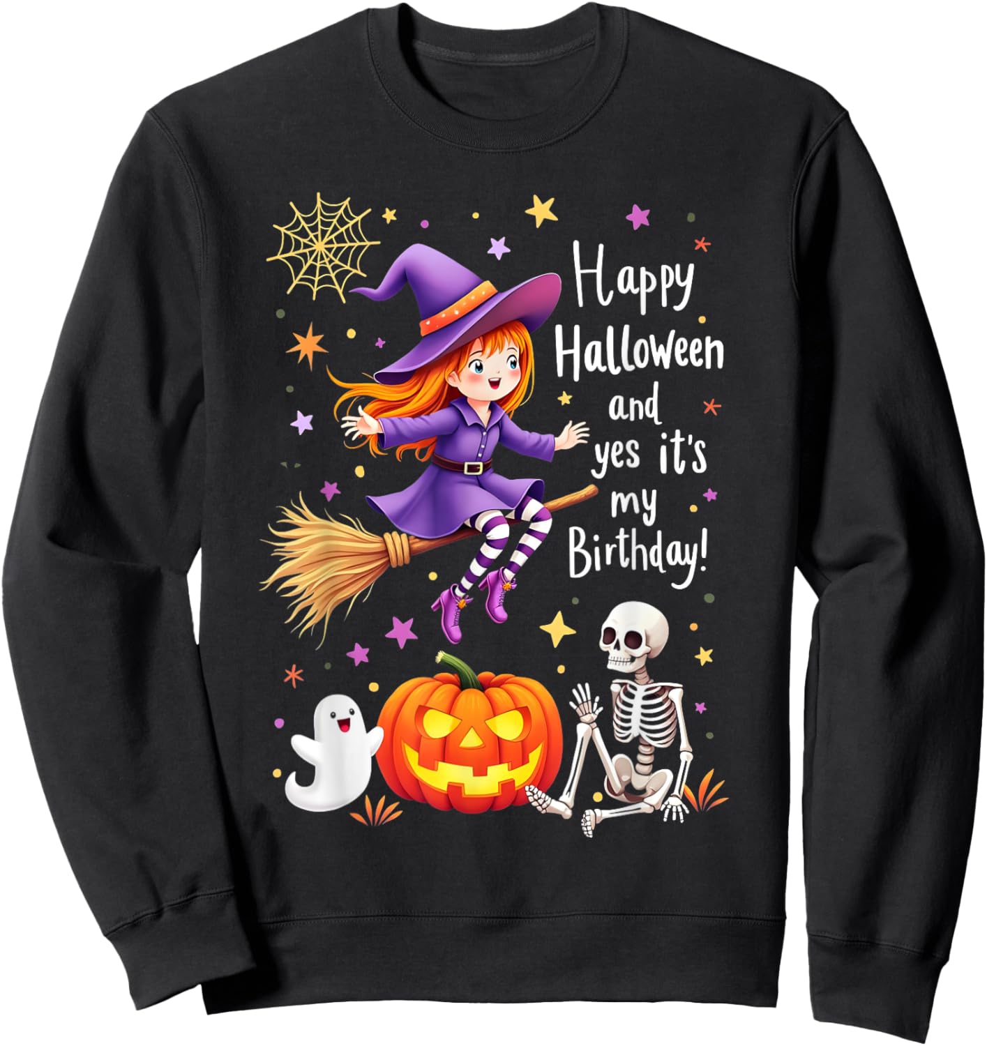 Happy Halloween And Yes It's My Birthday Sweatshirt - Sweatshirt | Black