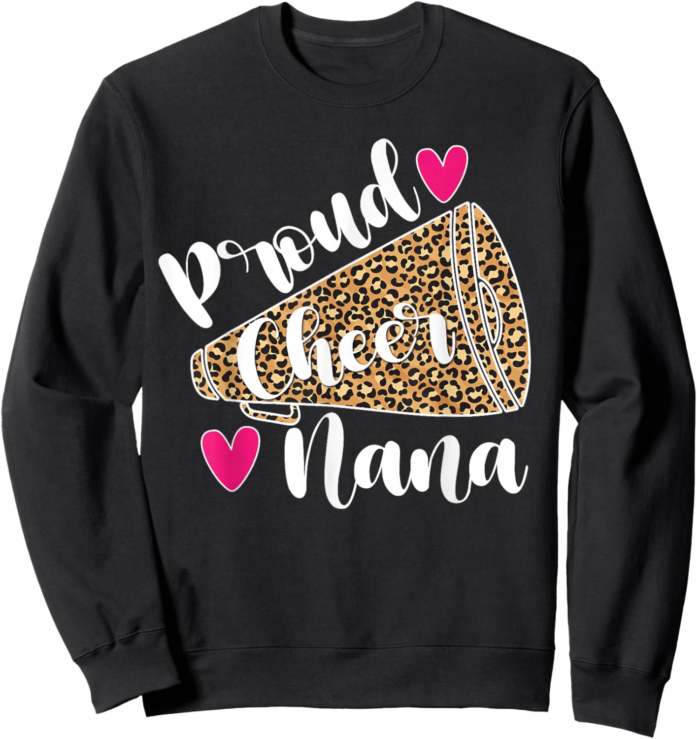 Proud Cheer Nana Cheerleading Grandma of A Cheerleader Nana Sweatshirt - Sweatshirt | Black