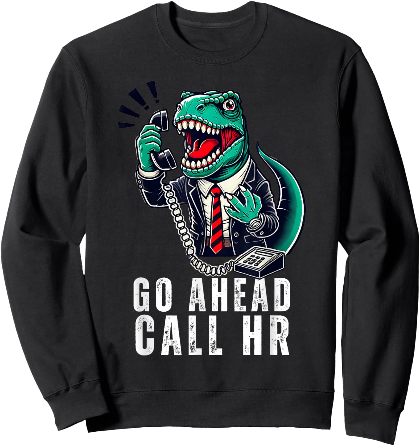 Funny Work HR Humor For Office Staff, Funny Go Ahead Call HR Sweatshirt - Sweatshirt | Black